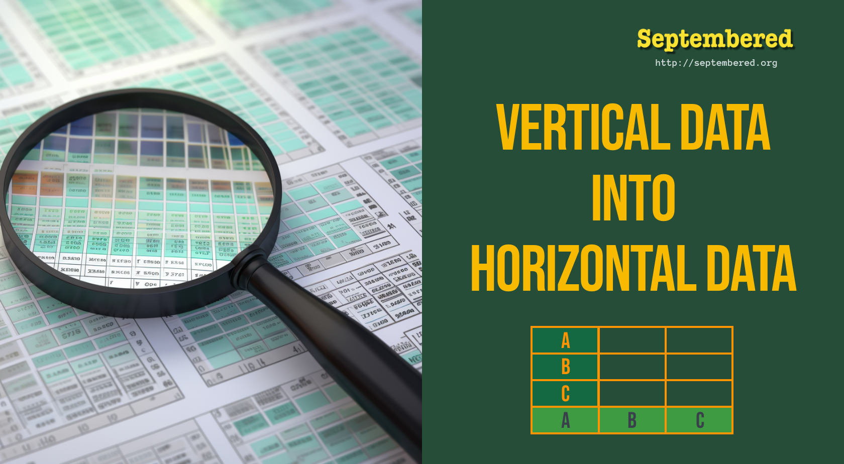 A picture of a magnifying glass on a spreadsheet page, reflecting data in a vertical line. The title text reads 'Vertical Data into Horizontal Data' with a graphic of a spreadsheet showing letters A, B, C in both vertical and horizontal orientation.